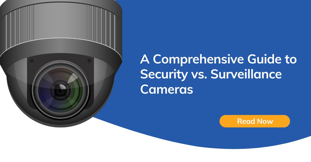 A Comprehensive Guide to Security vs. Surveillance Cameras - TLS IT ...