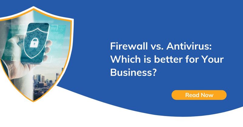 01 Firewall Anivirus which is better for your business 22 March 2024