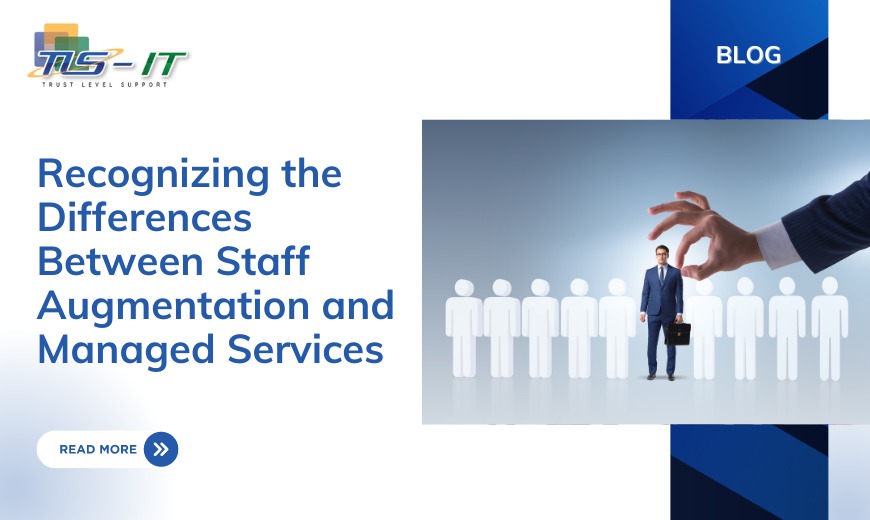 Recognizing the Differences Between Staff Augmentation and Managed Services