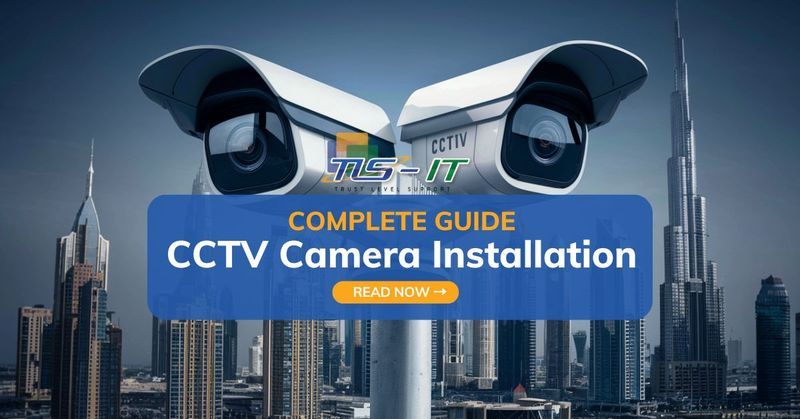 The Complete Guide to CCTV Camera Installation in Dubai